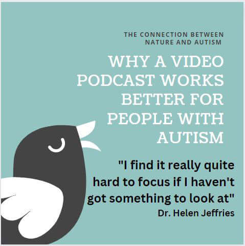 The connection between nature and autism: Why a video podcast works better for people with autism